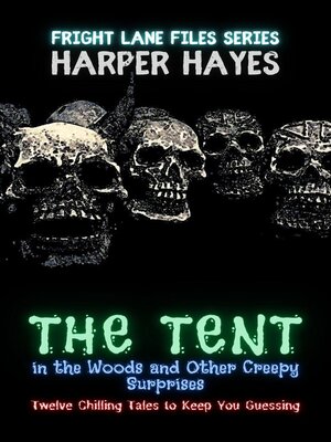cover image of The Tent in the Woods and Other Creepy Surprises